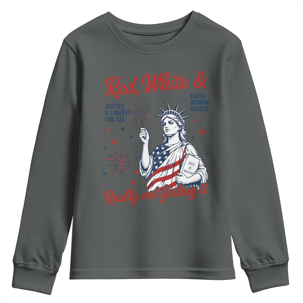 Red White and Not Really Feeling It Youth Sweatshirt 4th of July Feminist Statue Of Liberty
