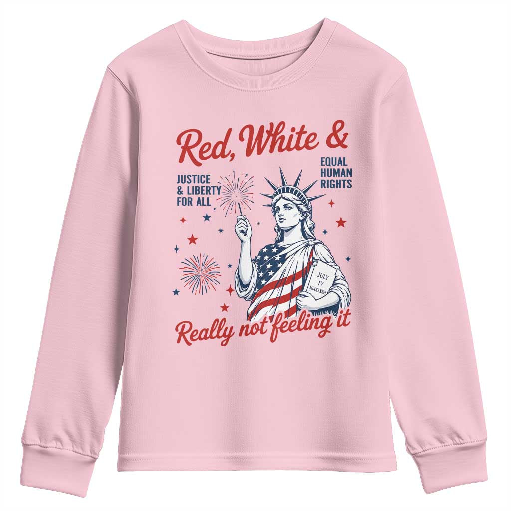 Red White and Not Really Feeling It Youth Sweatshirt 4th of July Feminist Statue Of Liberty