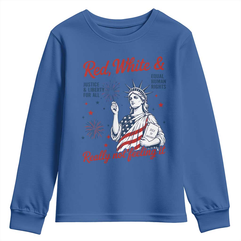 Red White and Not Really Feeling It Youth Sweatshirt 4th of July Feminist Statue Of Liberty