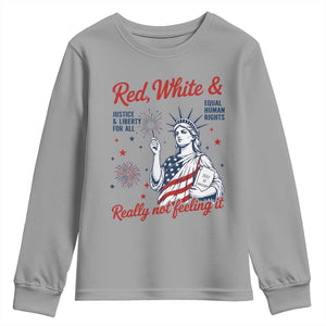 Red White and Not Really Feeling It Youth Sweatshirt 4th of July Feminist Statue Of Liberty