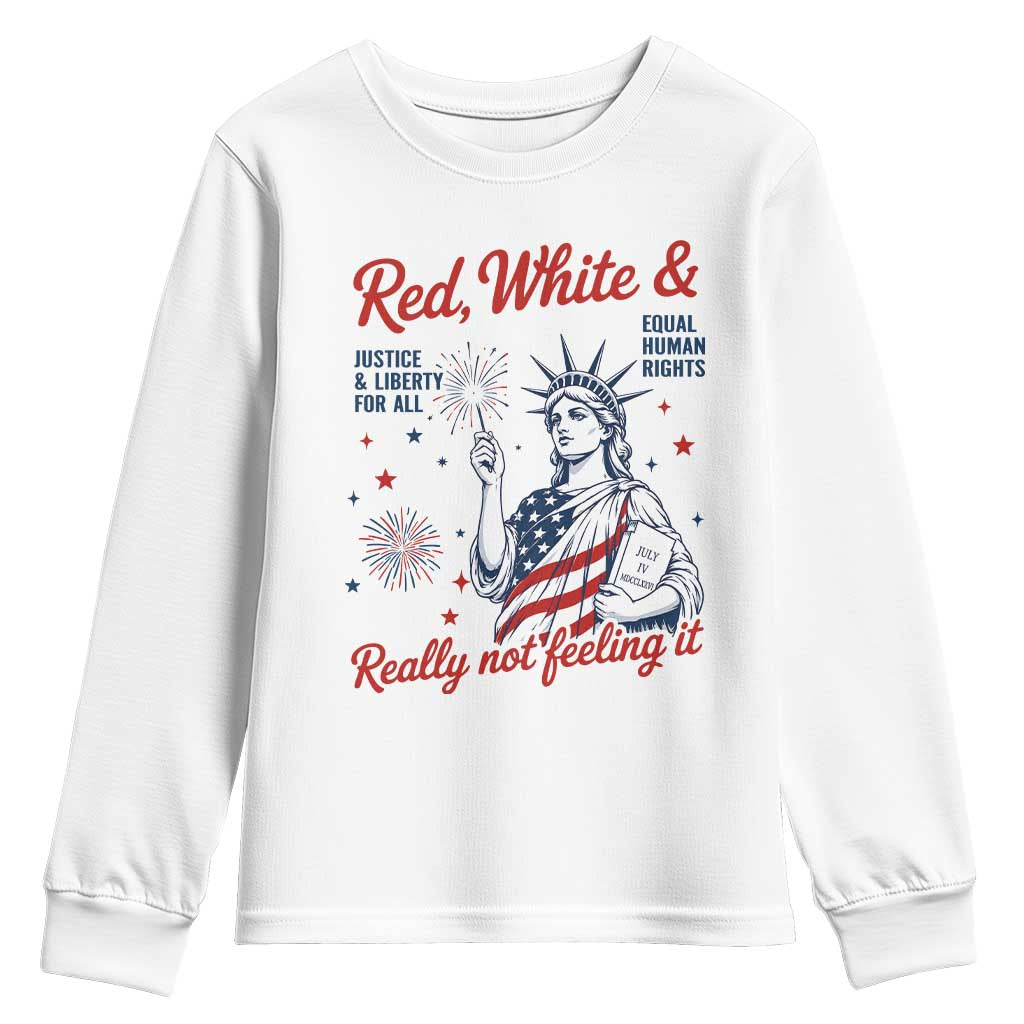Red White and Not Really Feeling It Youth Sweatshirt 4th of July Feminist Statue Of Liberty