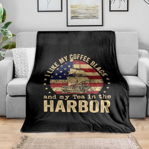 I Like My Coffee Black And My Tea In The Harbor Throw Blanket Funny US History