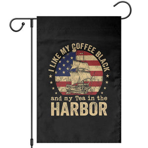 I Like My Coffee Black And My Tea In The Harbor Garden Flag Funny US History