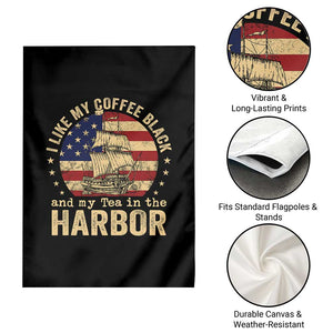 I Like My Coffee Black And My Tea In The Harbor Garden Flag Funny US History