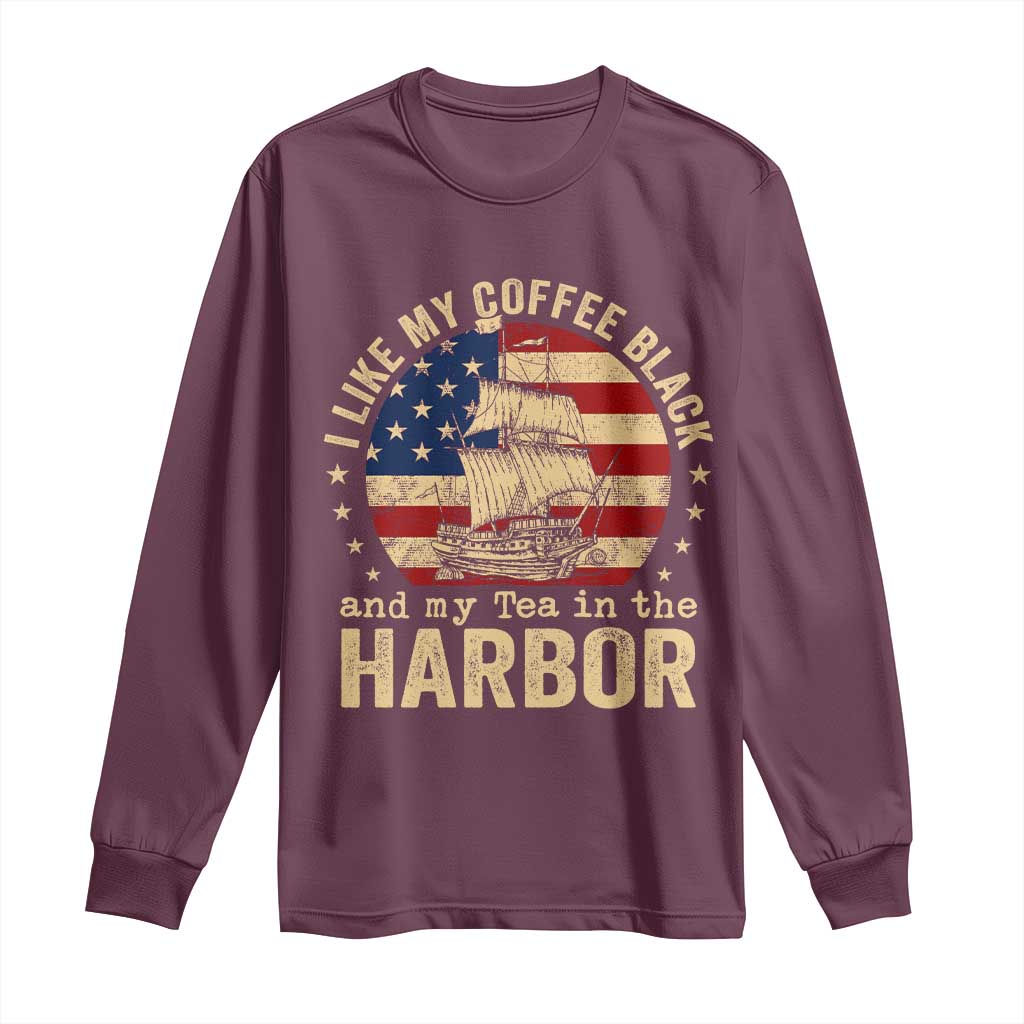 I Like My Coffee Black And My Tea In The Harbor Long Sleeve Shirt Funny US History