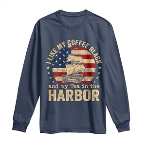 I Like My Coffee Black And My Tea In The Harbor Long Sleeve Shirt Funny US History