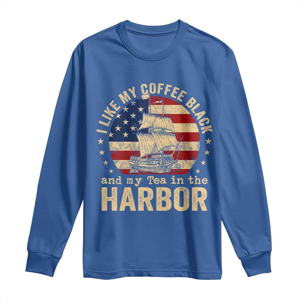 I Like My Coffee Black And My Tea In The Harbor Long Sleeve Shirt Funny US History