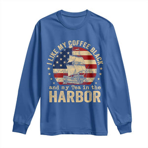 I Like My Coffee Black And My Tea In The Harbor Long Sleeve Shirt Funny US History