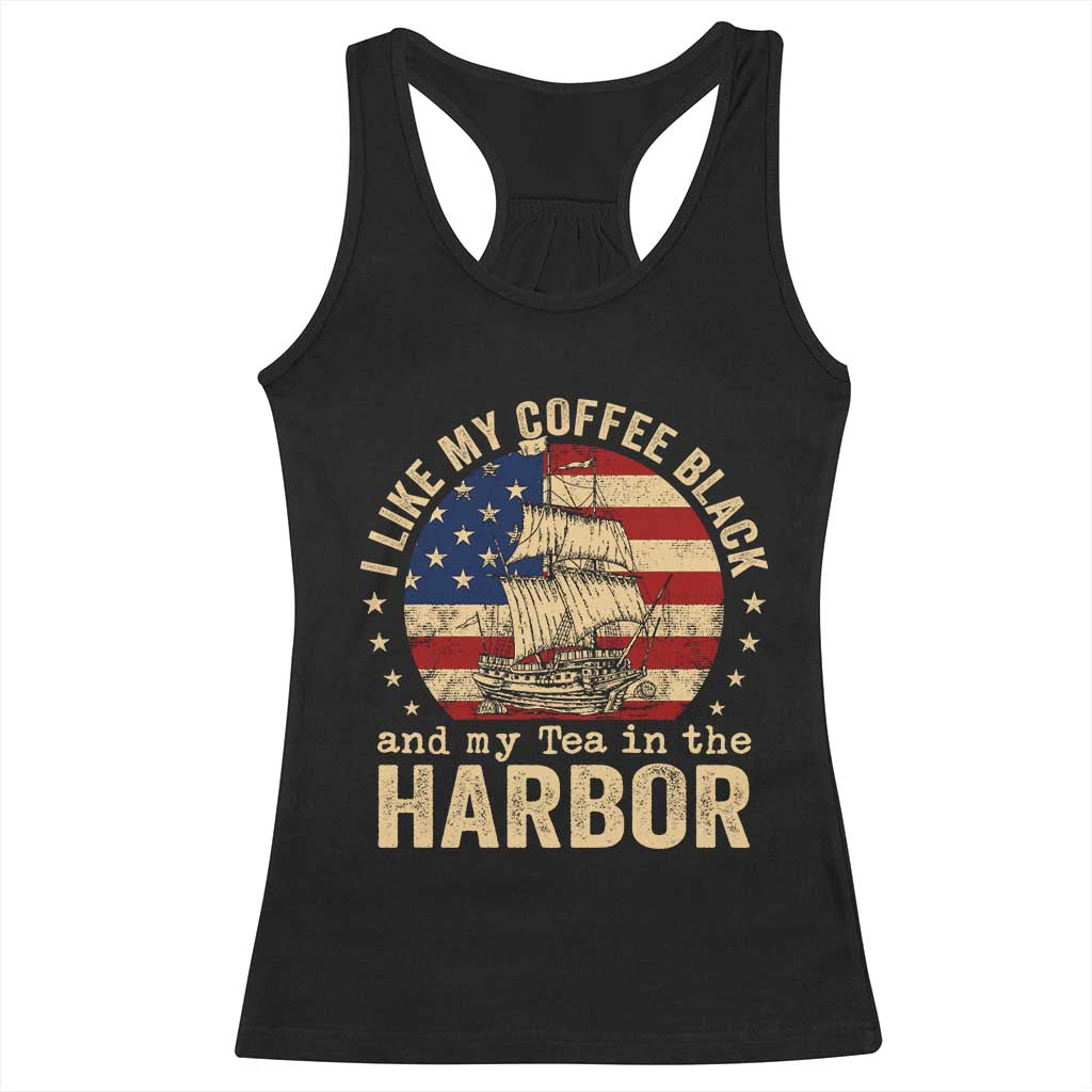 I Like My Coffee Black And My Tea In The Harbor Racerback Tank Top Funny US History TS11 Black Print Your Wear