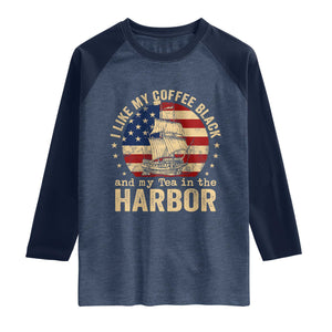 I Like My Coffee Black And My Tea In The Harbor Raglan Shirt Funny US History TS11 Heather Denim Navy Print Your Wear