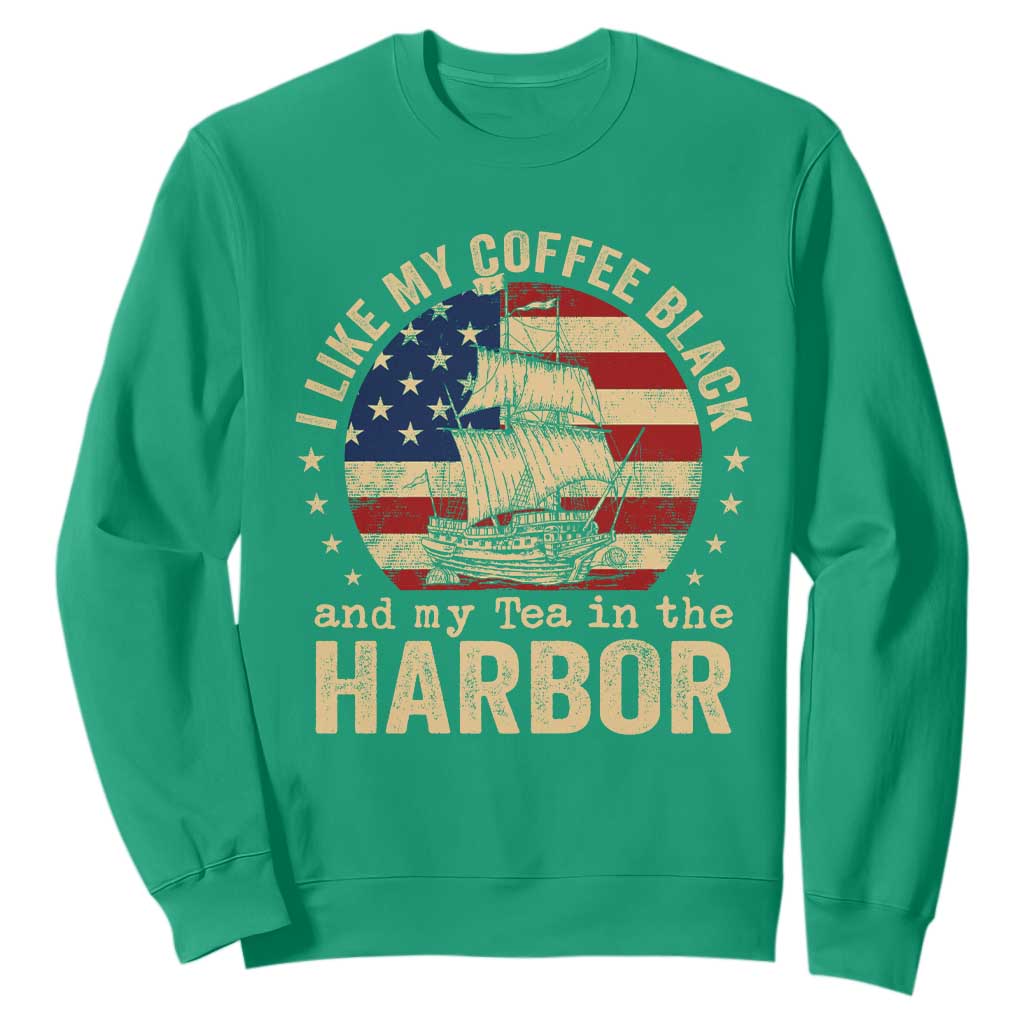 I Like My Coffee Black And My Tea In The Harbor Sweatshirt Funny US History