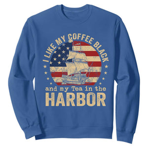 I Like My Coffee Black And My Tea In The Harbor Sweatshirt Funny US History