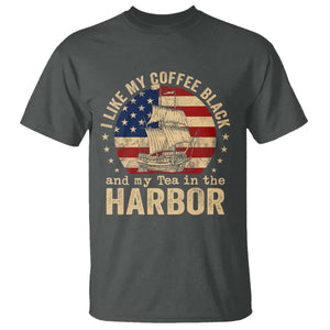 I Like My Coffee Black And My Tea In The Harbor T Shirt Funny US History