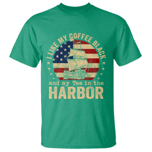 I Like My Coffee Black And My Tea In The Harbor T Shirt Funny US History