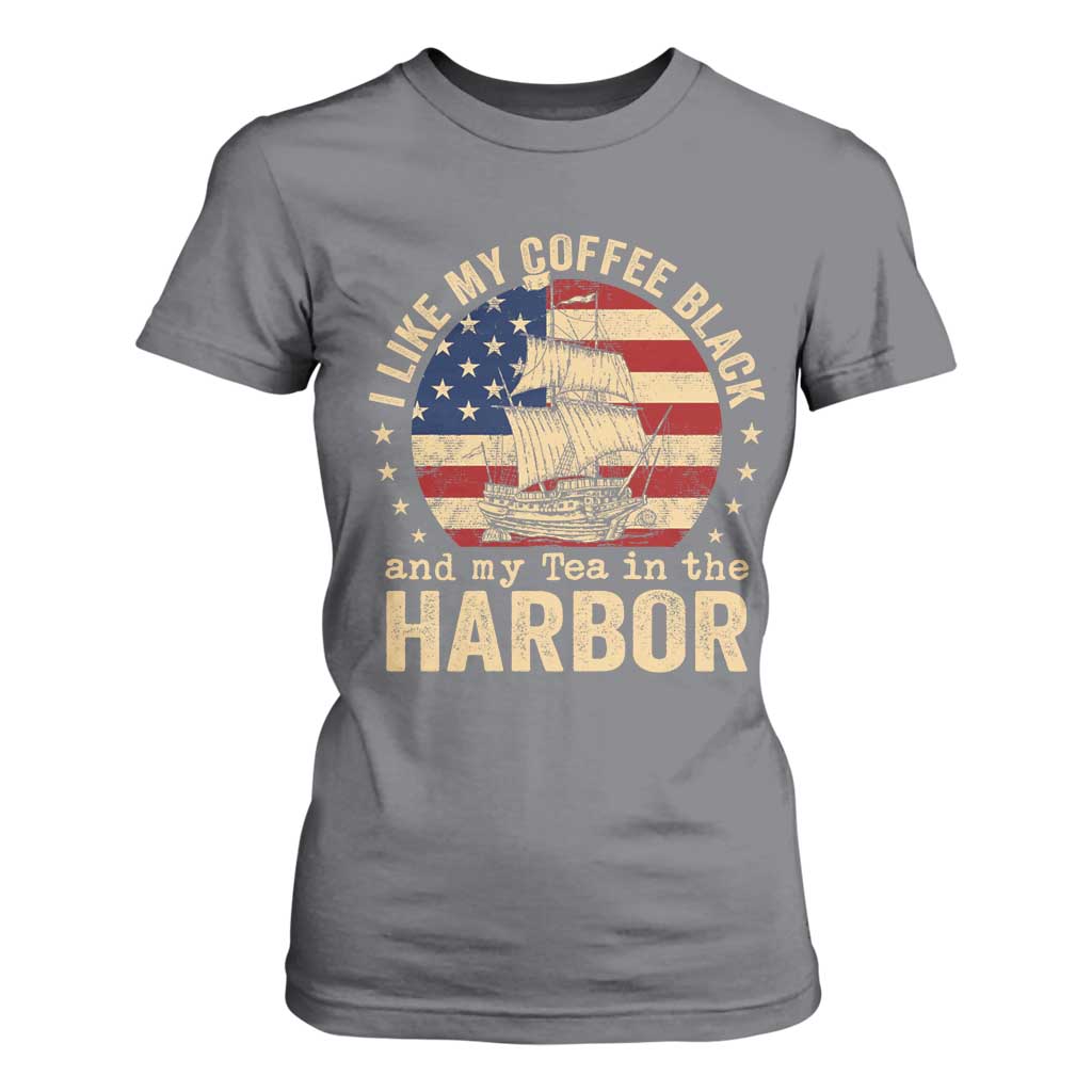 I Like My Coffee Black And My Tea In The Harbor T Shirt For Women Funny US History
