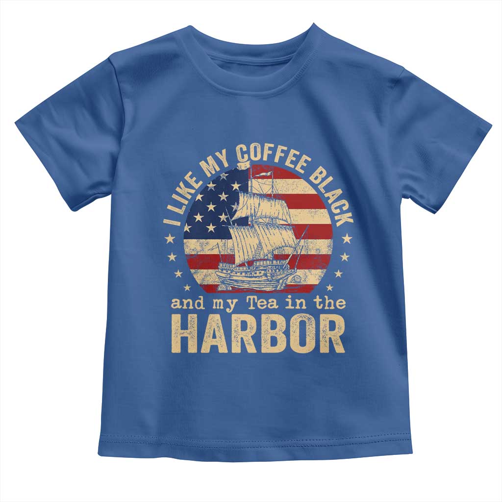 I Like My Coffee Black And My Tea In The Harbor Toddler T Shirt Funny US History