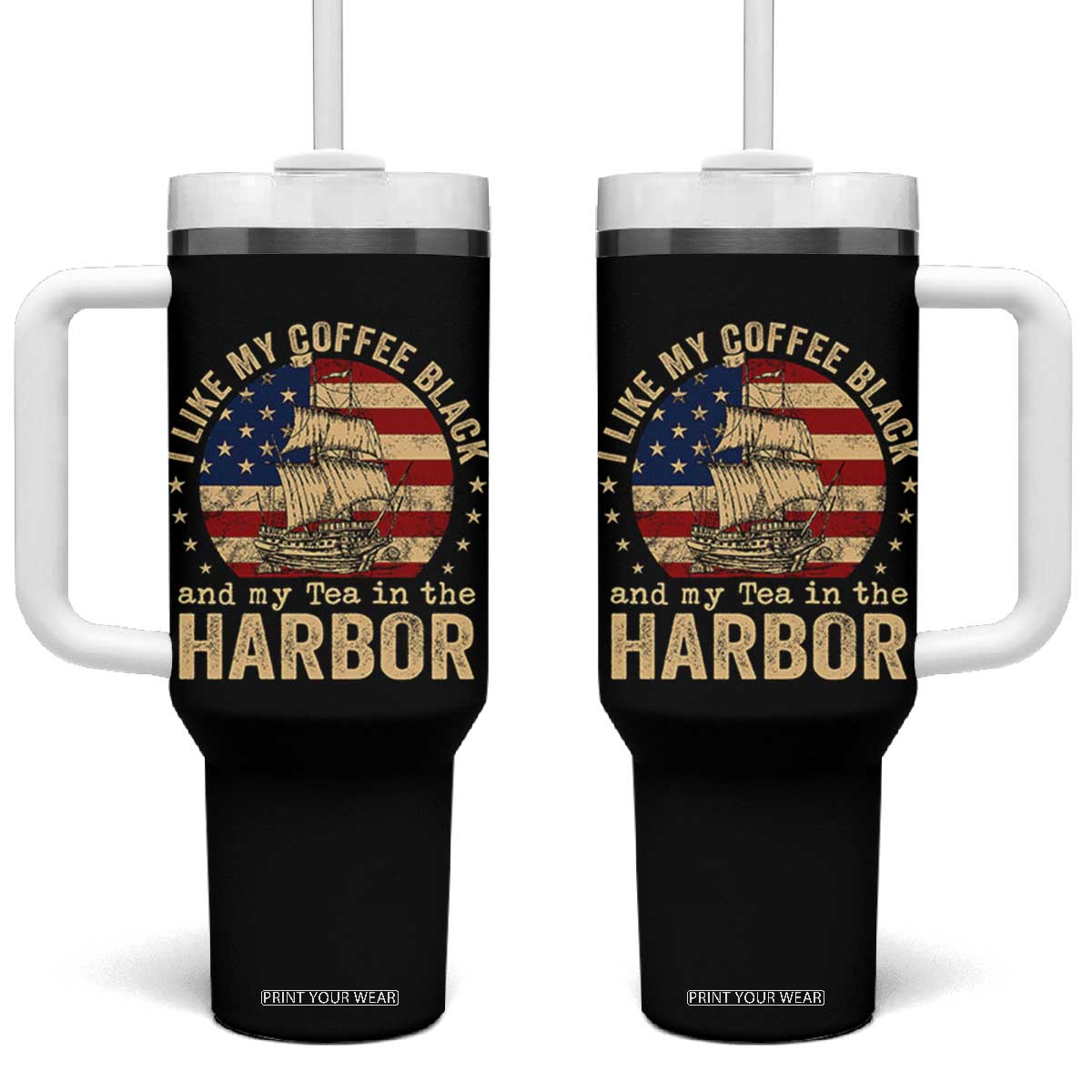 I Like My Coffee Black And My Tea In The Harbor Tumbler With Handle Funny US History