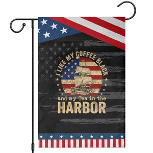 I Like My Coffee Black And My Tea In The Harbor Patriotic Garden Flag Funny US History