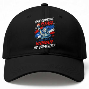 Can Someone Please Just Put A Woman in Charge Baseball Cap 4th of July Feminist