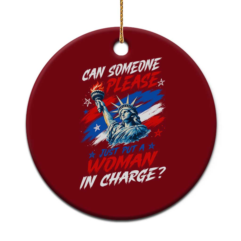 Can Someone Please Just Put A Woman in Charge Ceramic Ornament 4th of July Feminist TS11 1pc Red Print Your Wear