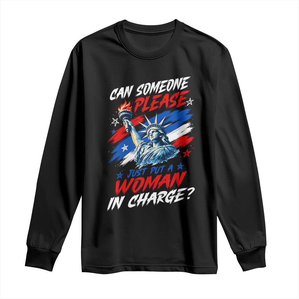 Can Someone Please Just Put A Woman in Charge Long Sleeve Shirt 4th of July Feminist