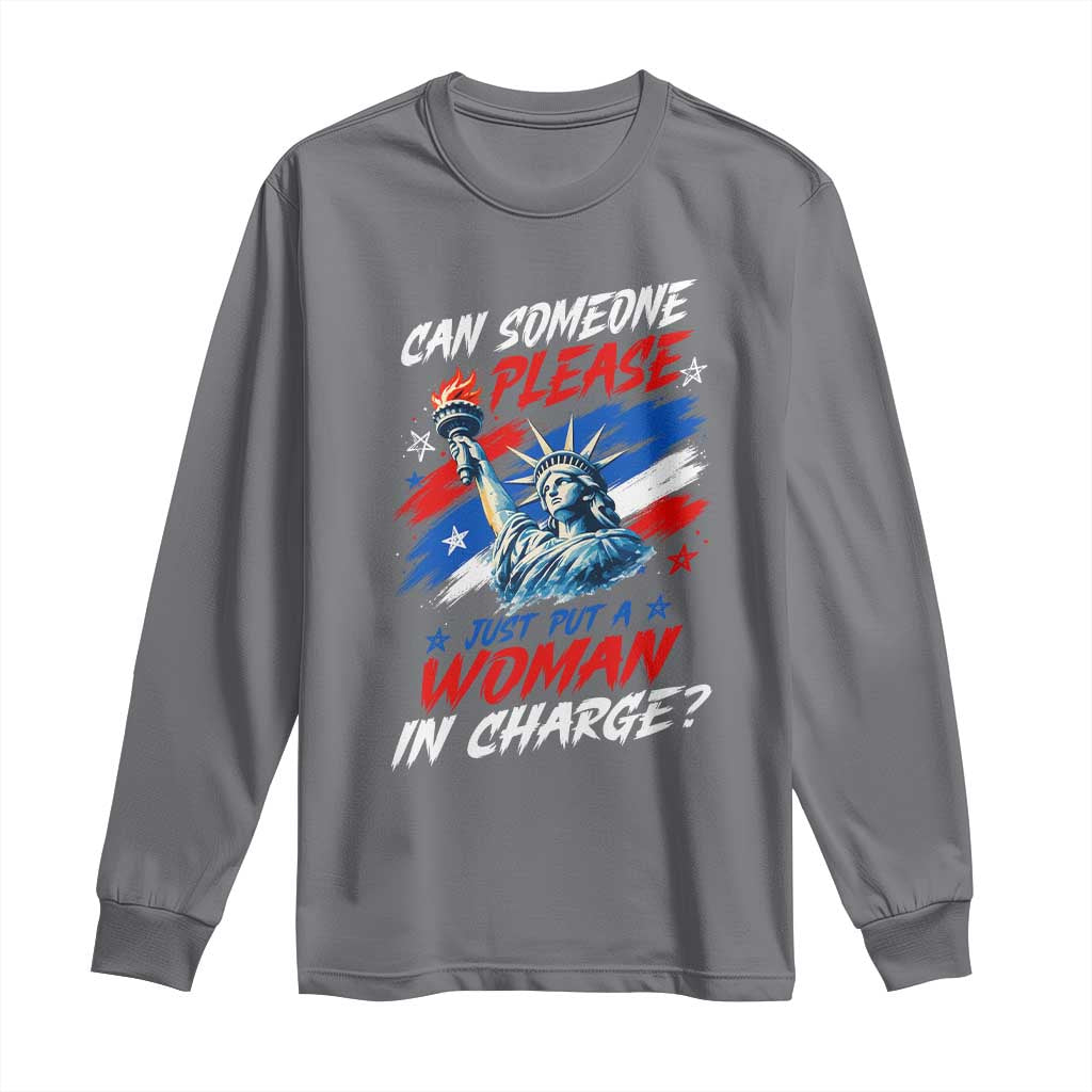 Can Someone Please Just Put A Woman in Charge Long Sleeve Shirt 4th of July Feminist