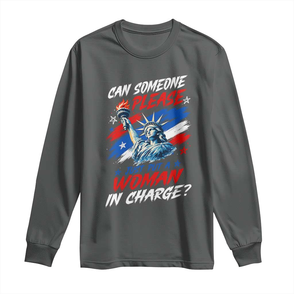 Can Someone Please Just Put A Woman in Charge Long Sleeve Shirt 4th of July Feminist