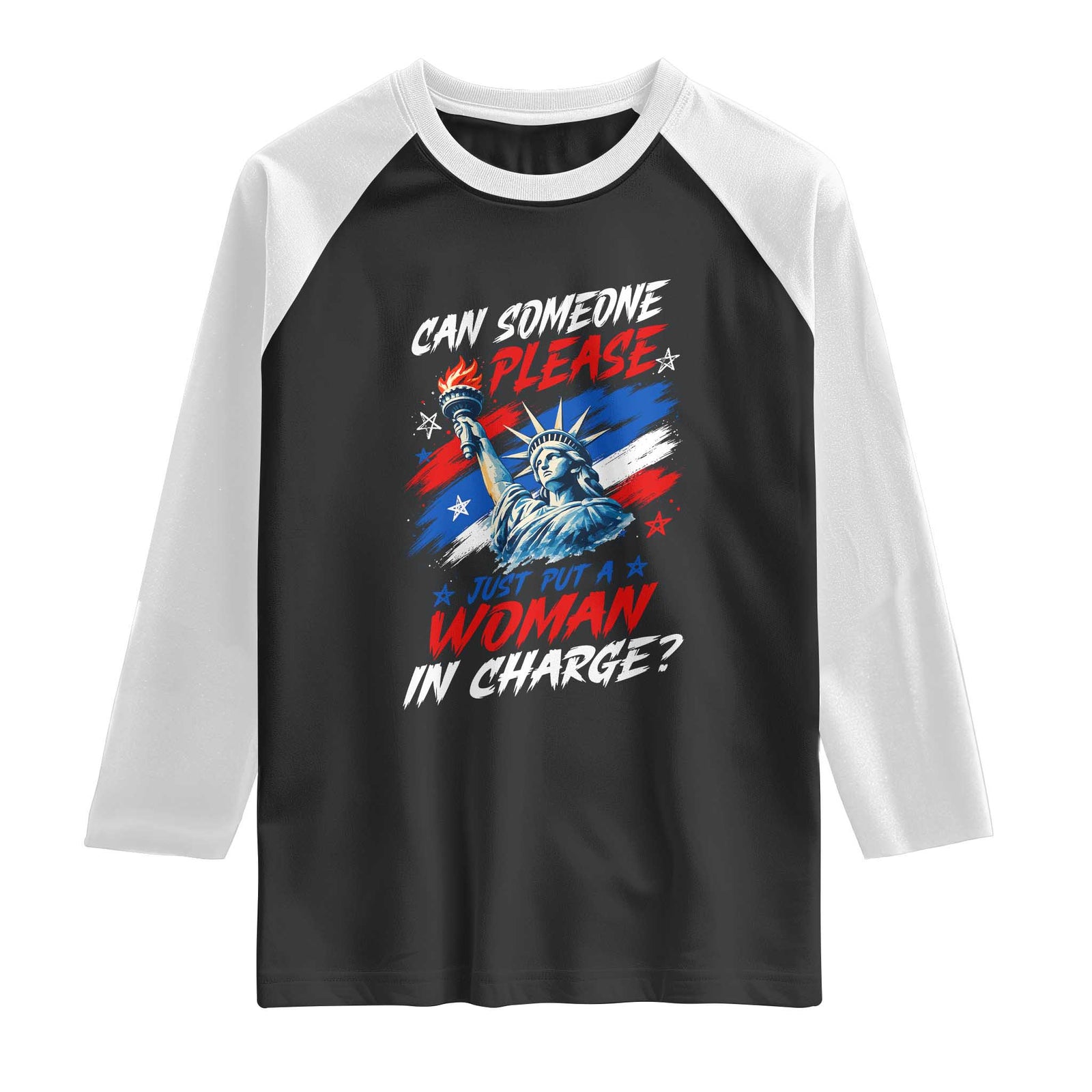 Can Someone Please Just Put A Woman in Charge Raglan Shirt 4th of July Feminist TS11 Black White Print Your Wear