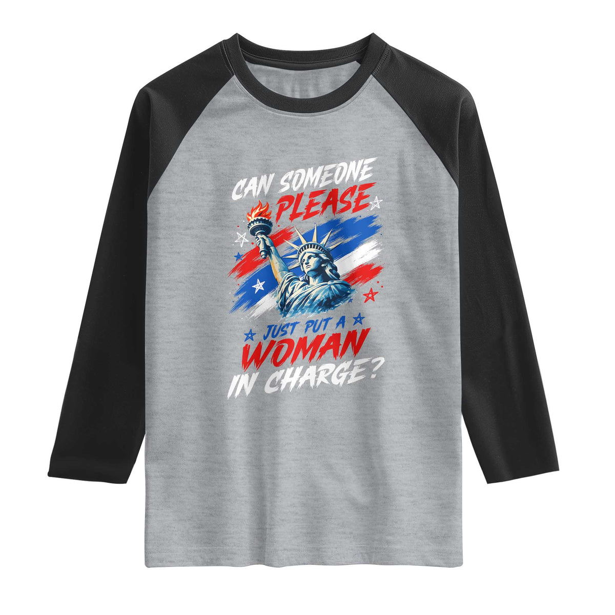 Can Someone Please Just Put A Woman in Charge Raglan Shirt 4th of July Feminist