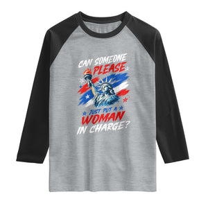 Can Someone Please Just Put A Woman in Charge Raglan Shirt 4th of July Feminist