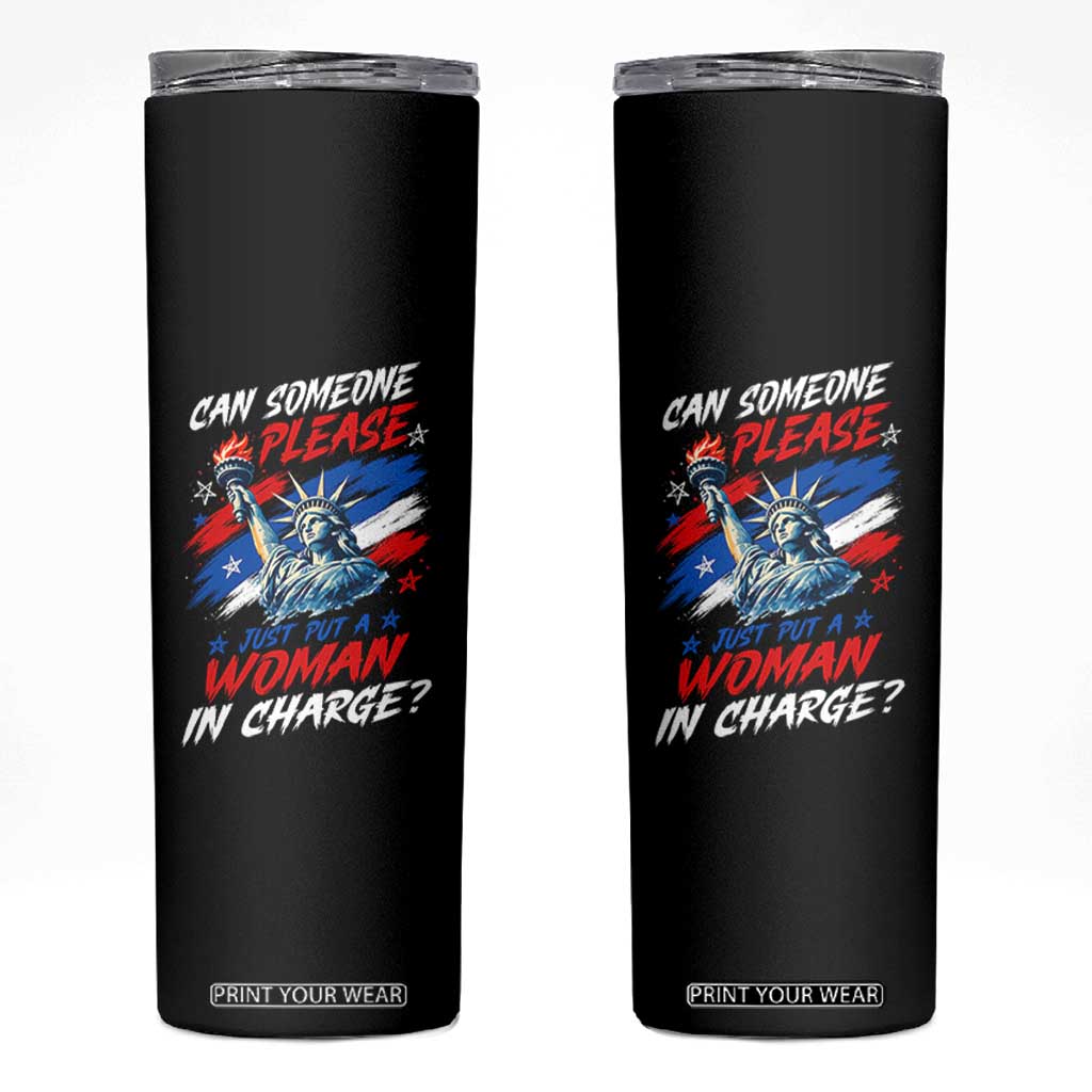Can Someone Please Just Put A Woman in Charge Skinny Tumbler 4th of July Feminist