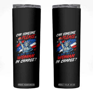 Can Someone Please Just Put A Woman in Charge Skinny Tumbler 4th of July Feminist