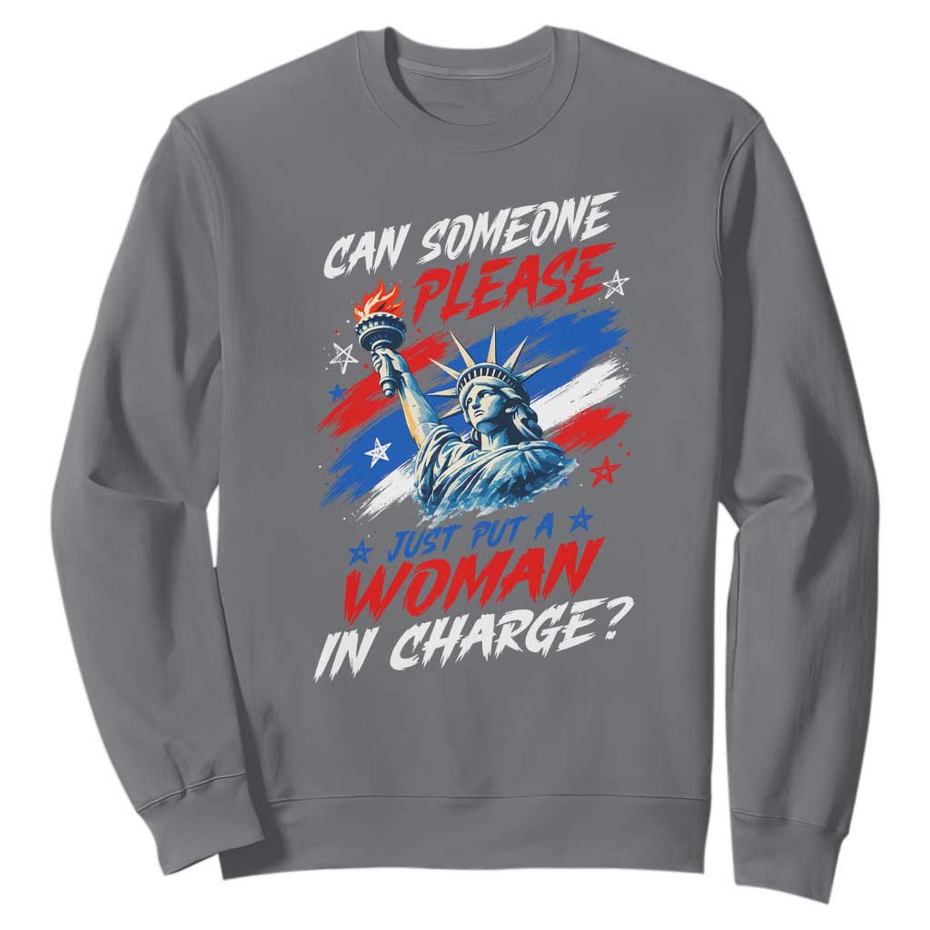 Can Someone Please Just Put A Woman in Charge Sweatshirt 4th of July Feminist