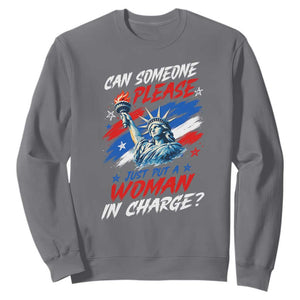 Can Someone Please Just Put A Woman in Charge Sweatshirt 4th of July Feminist