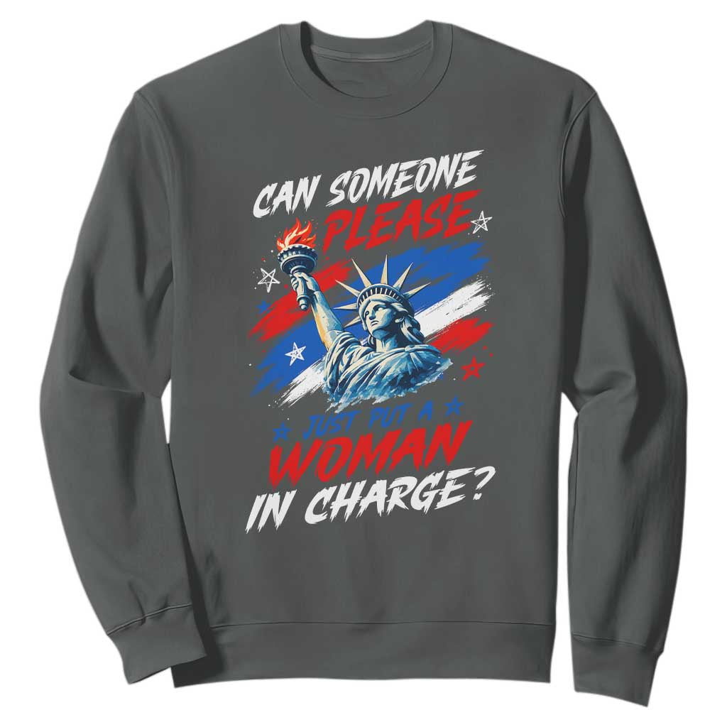 Can Someone Please Just Put A Woman in Charge Sweatshirt 4th of July Feminist