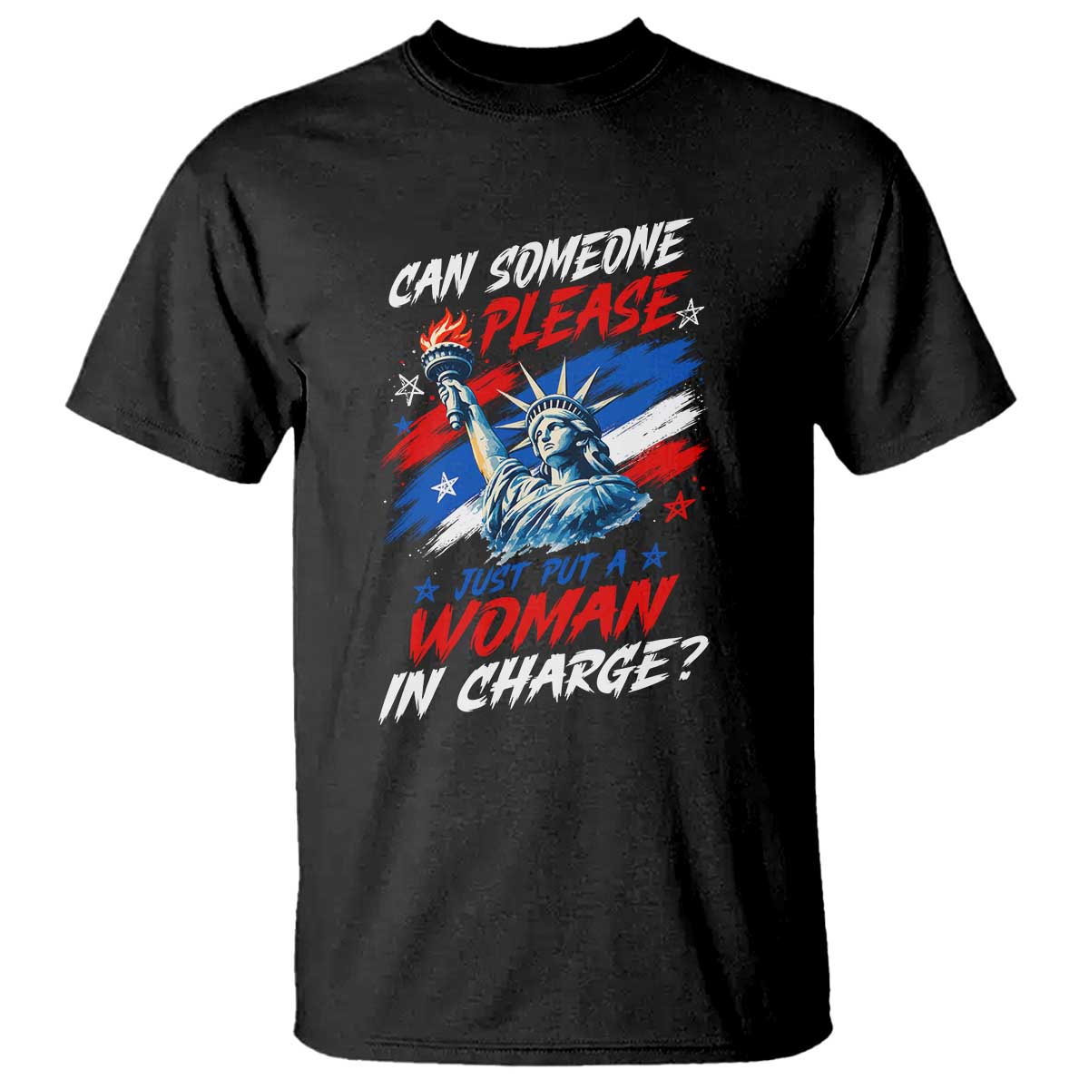 Can Someone Please Just Put A Woman in Charge T Shirt 4th of July Feminist TS11 Black Print Your Wear