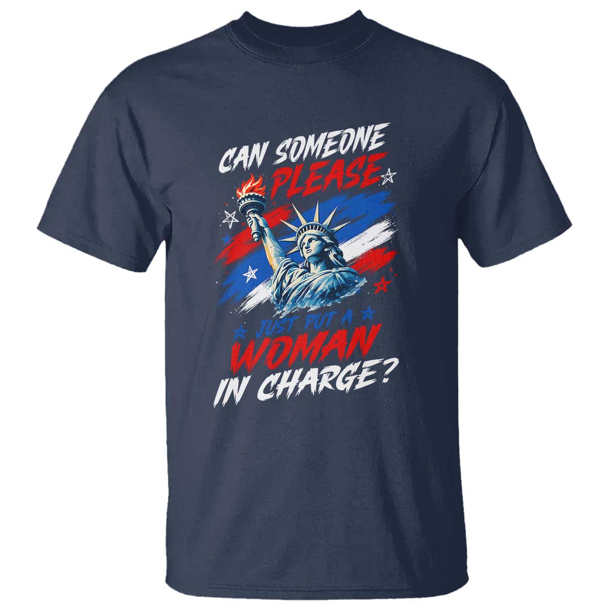 Can Someone Please Just Put A Woman in Charge T Shirt 4th of July Feminist