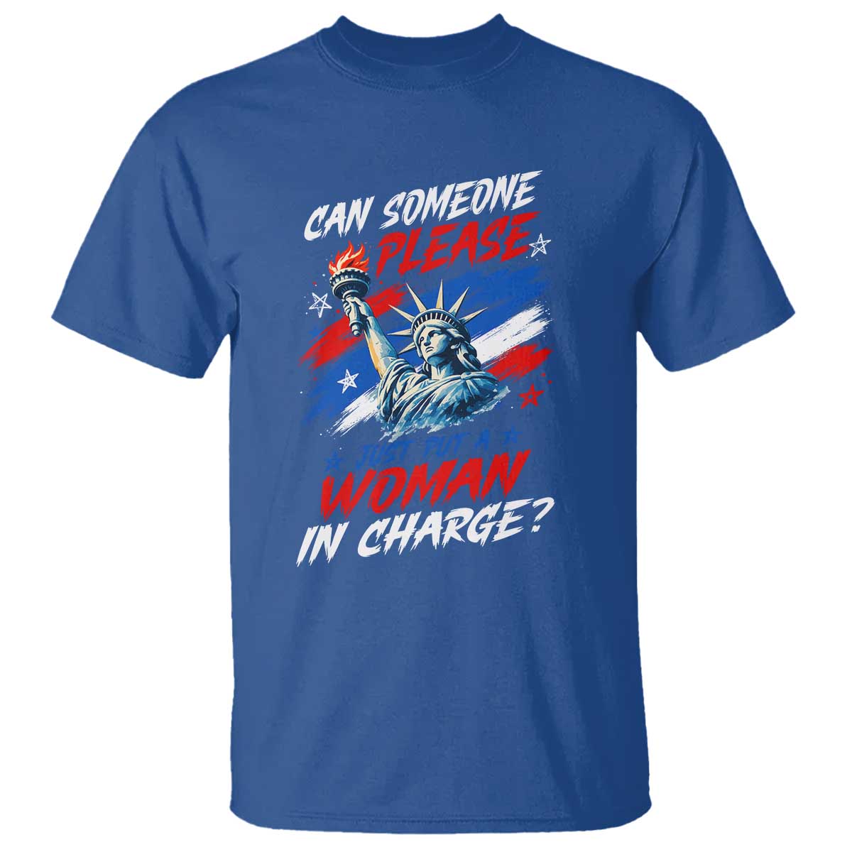 Can Someone Please Just Put A Woman in Charge T Shirt 4th of July Feminist