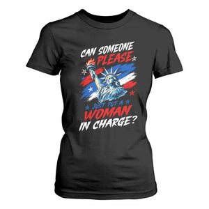 Can Someone Please Just Put A Woman in Charge T Shirt For Women 4th of July Feminist