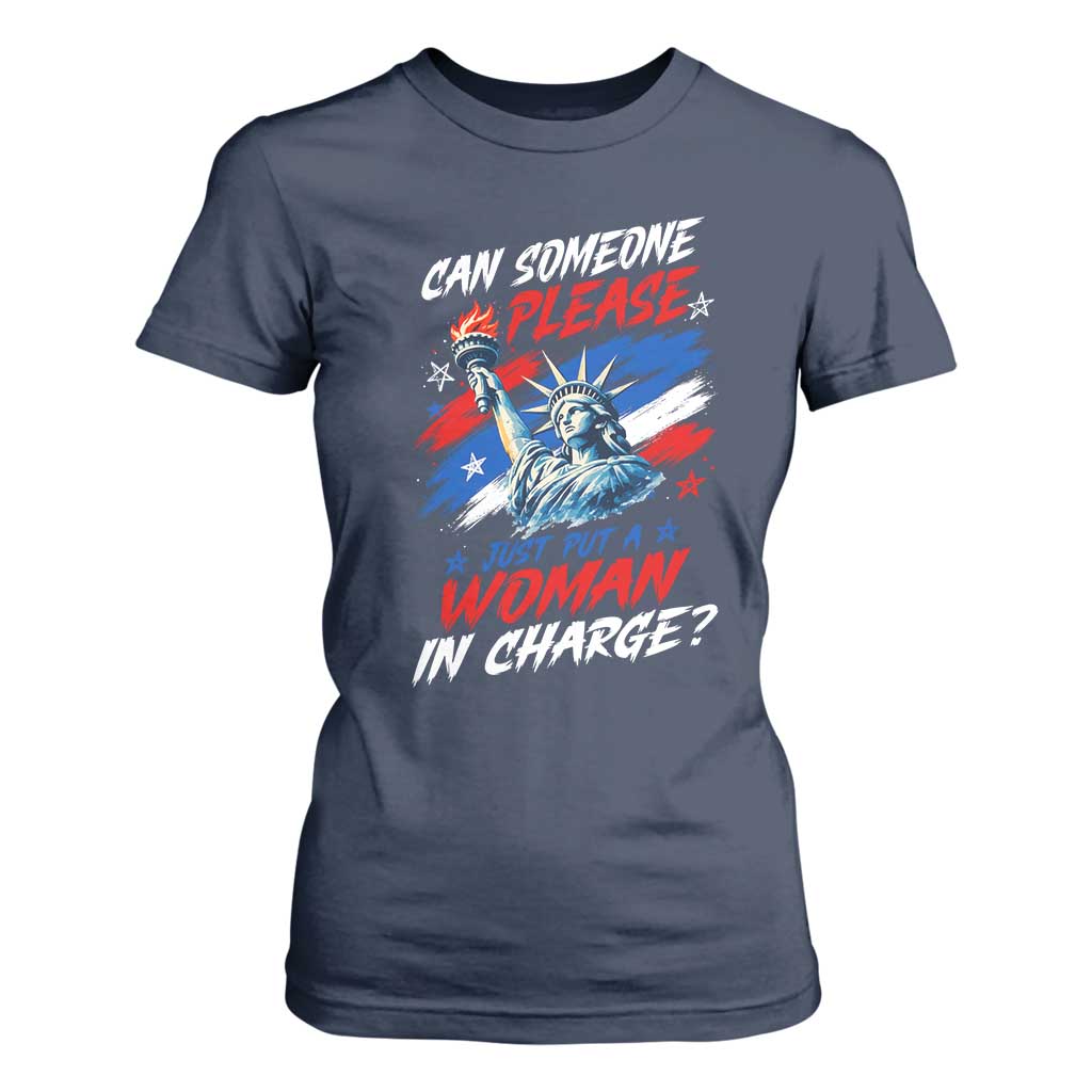 Can Someone Please Just Put A Woman in Charge T Shirt For Women 4th of July Feminist
