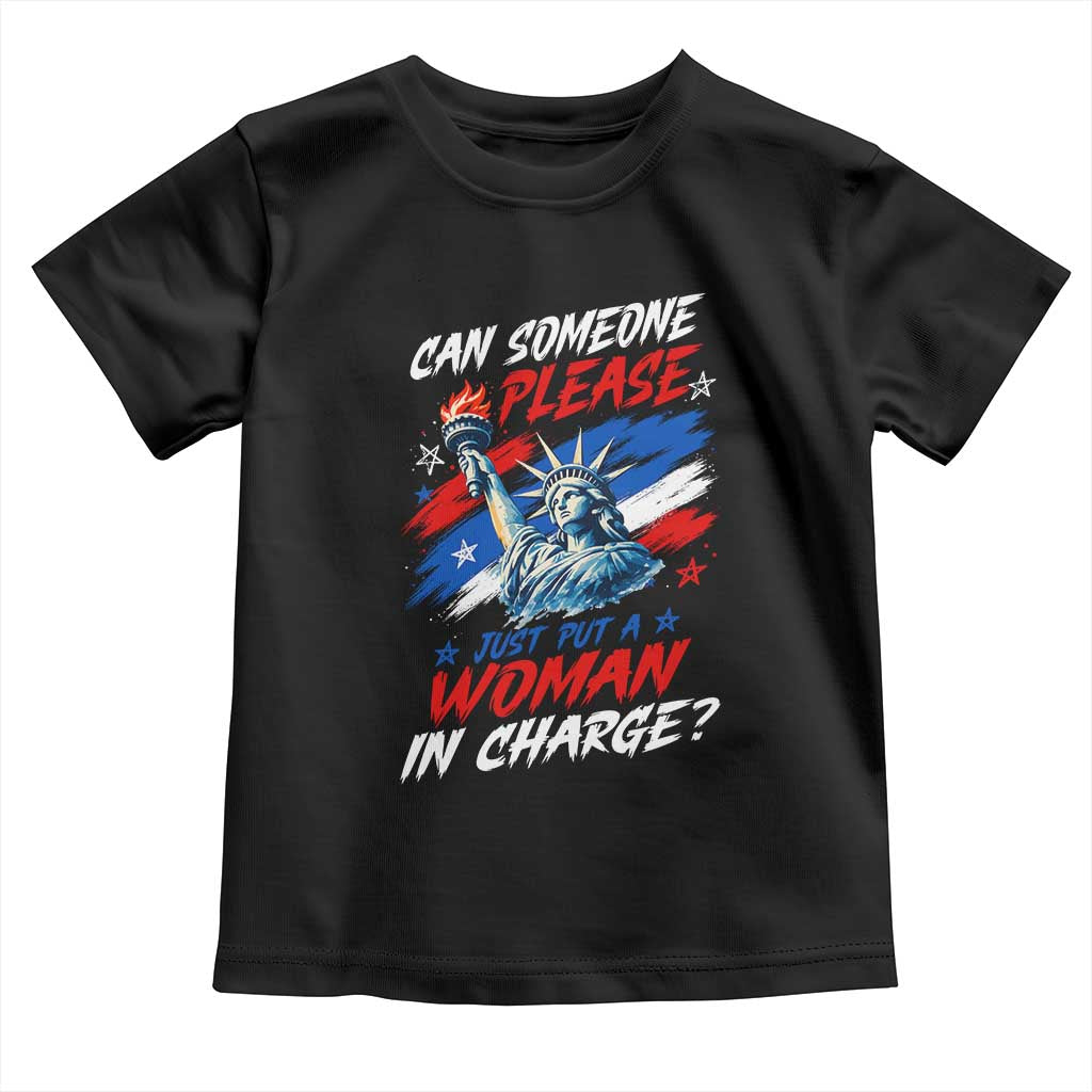 Can Someone Please Just Put A Woman in Charge Toddler T Shirt 4th of July Feminist TS11 Black Print Your Wear