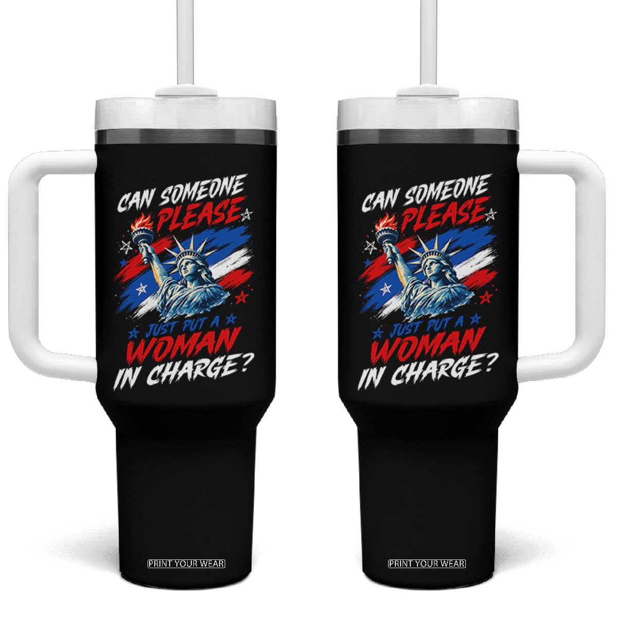 Can Someone Please Just Put A Woman in Charge Tumbler With Handle 4th of July Feminist TS11 One Size: 40 oz Black Print Your Wear