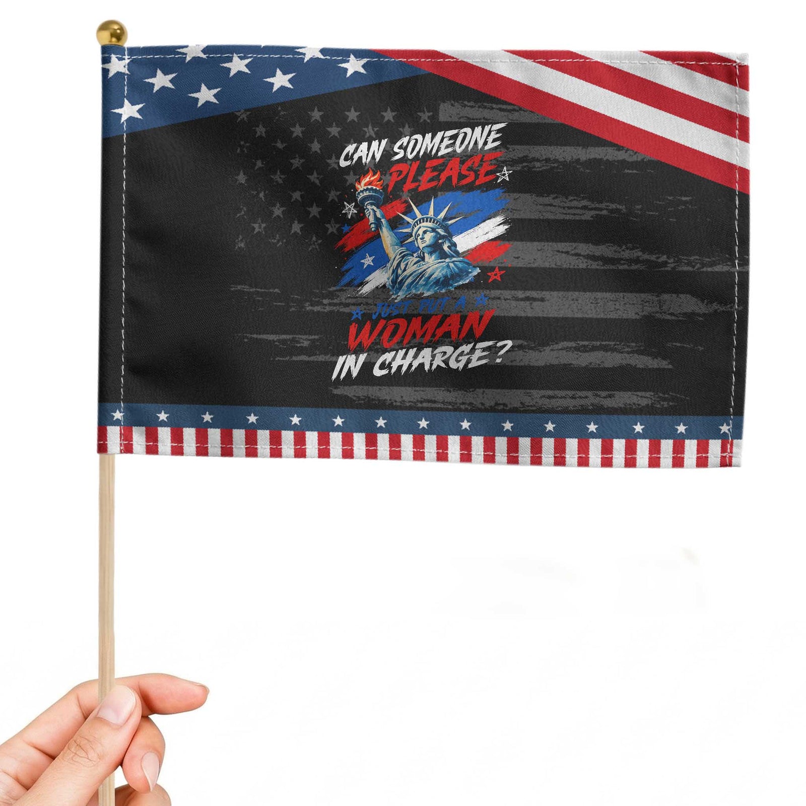 Can Someone Please Just Put A Woman in Charge Patriotic Handheld Flag 4th of July Feminist TS11 Distressed 8.2