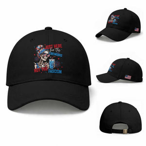 Just Here For The Fireworks Not The Fascism Baseball Cap Funny Skeleton 4th of July