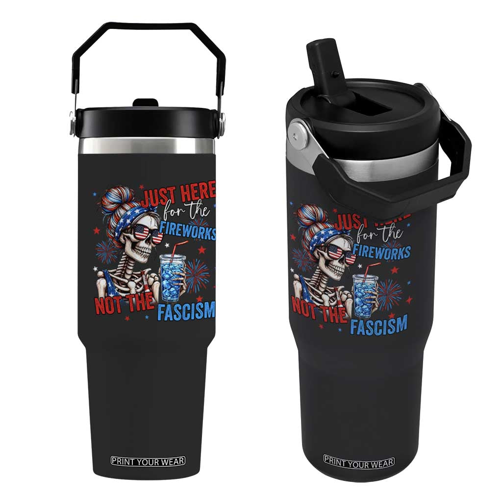 Just Here For The Fireworks Not The Fascism Flip Straw Tumbler Funny Skeleton 4th of July