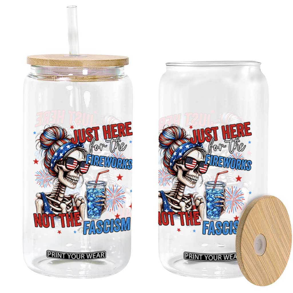 Just Here For The Fireworks Not The Fascism Glass Can Funny Skeleton 4th of July
