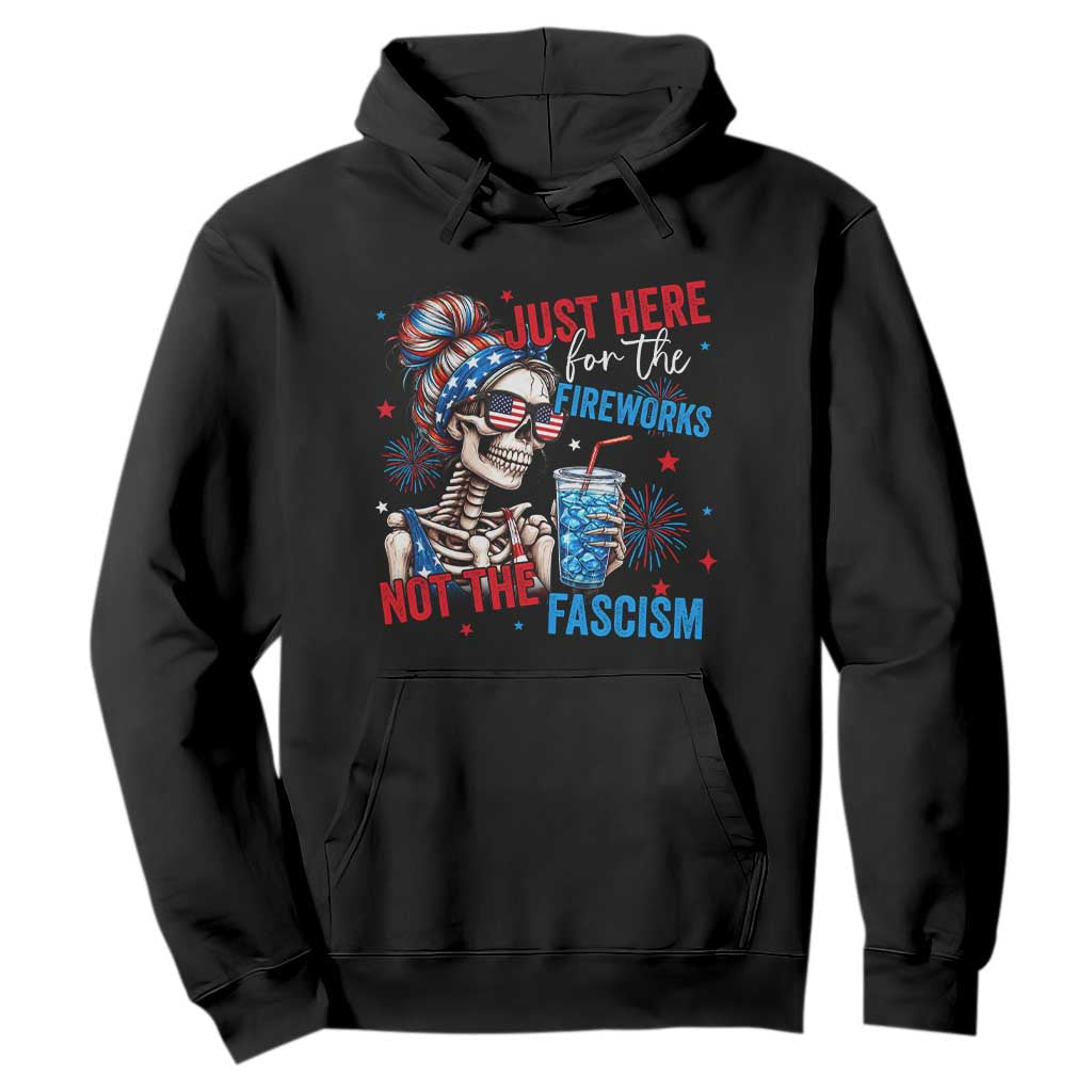 Just Here For The Fireworks Not The Fascism Hoodie Funny Skeleton 4th of July