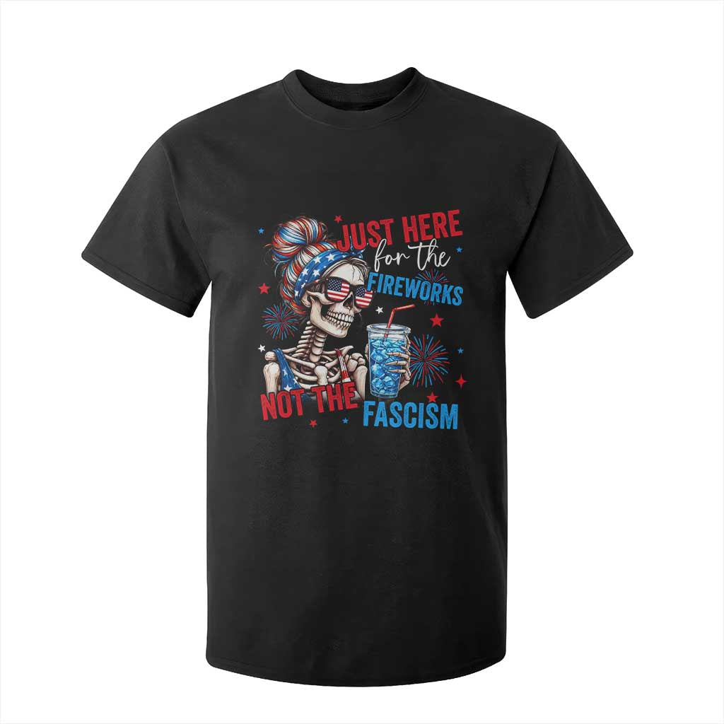 Just Here For The Fireworks Not The Fascism T Shirt For Kid Funny Skeleton 4th of July