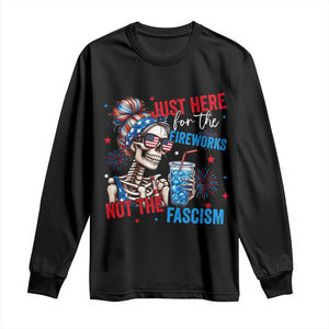 Just Here For The Fireworks Not The Fascism Long Sleeve Shirt Funny Skeleton 4th of July