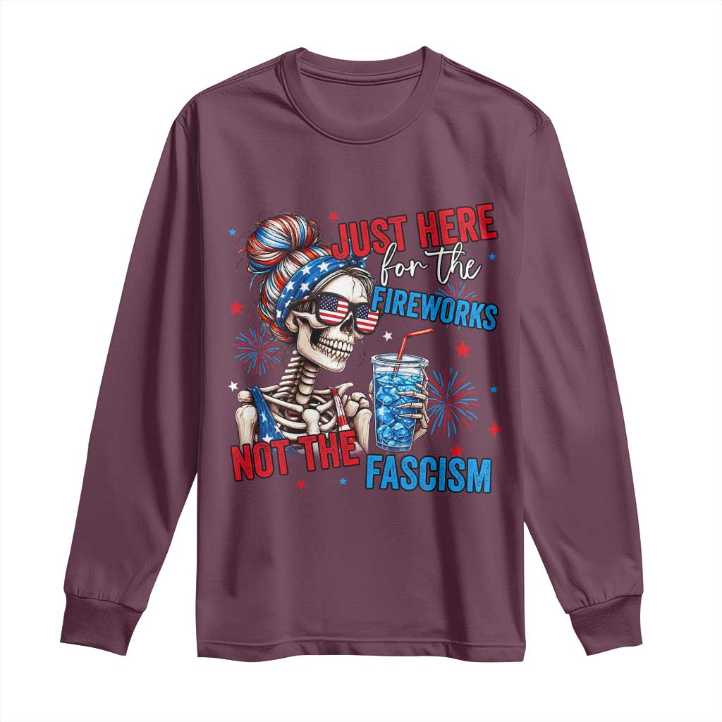 Just Here For The Fireworks Not The Fascism Long Sleeve Shirt Funny Skeleton 4th of July